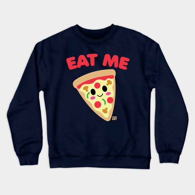 EAT ME PIZZA Crewneck Sweatshirt by toddgoldmanart